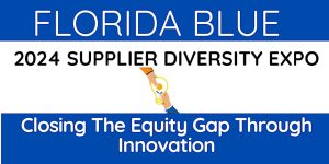 Florida Blue 2024 Supplier Diversity Expo June 24, 2024